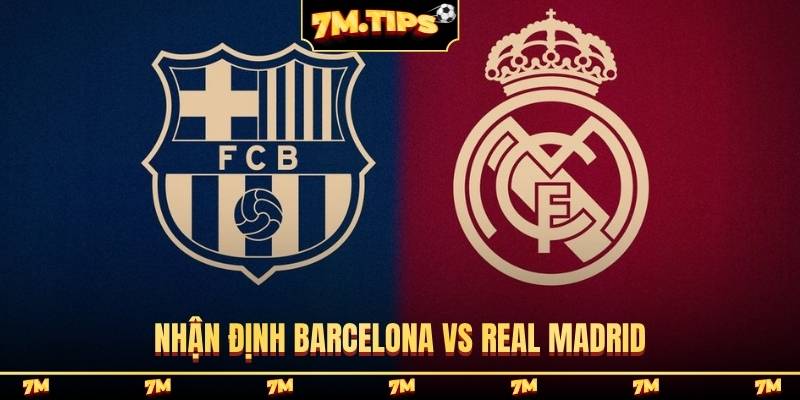 Nhận định Barcelona vs Real Madrid, 02h00, 11/05, La Liga